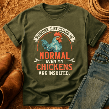 Even The Chickens Were Insulted T-Shirt