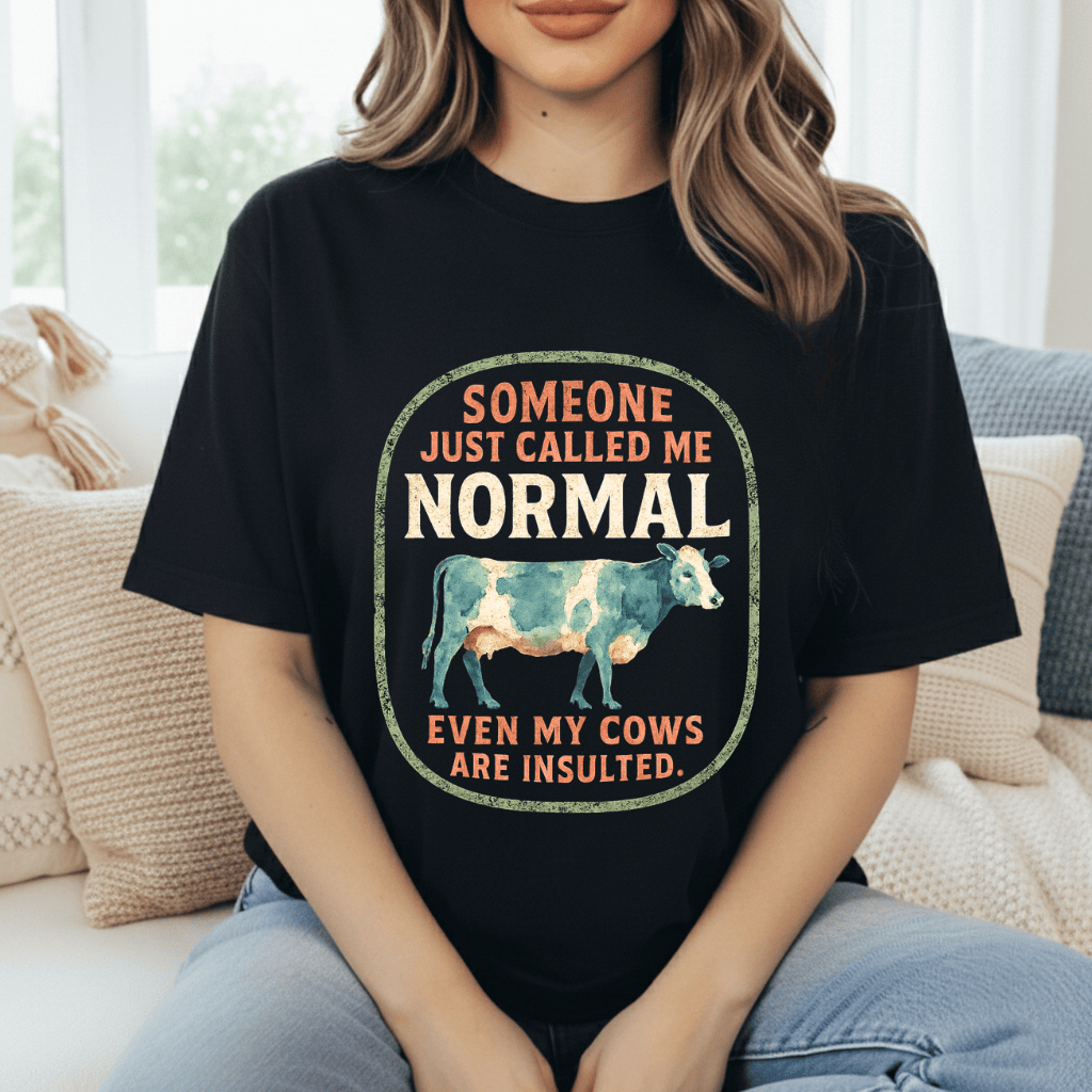 Even The Cows Are Insulted T-Shirt