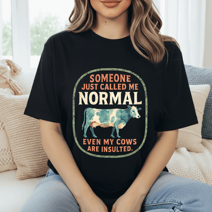 Even The Cows Are Insulted T-Shirt