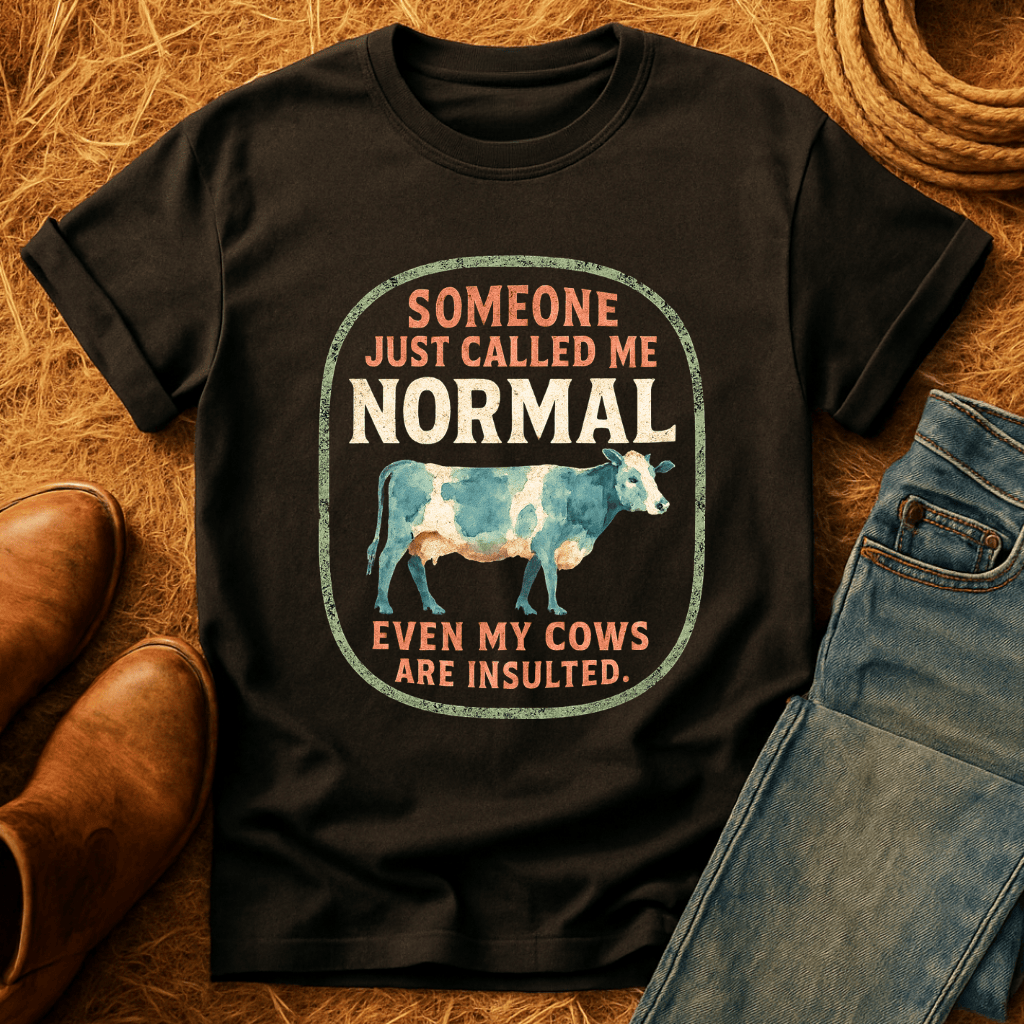 Even The Cows Are Insulted T-Shirt