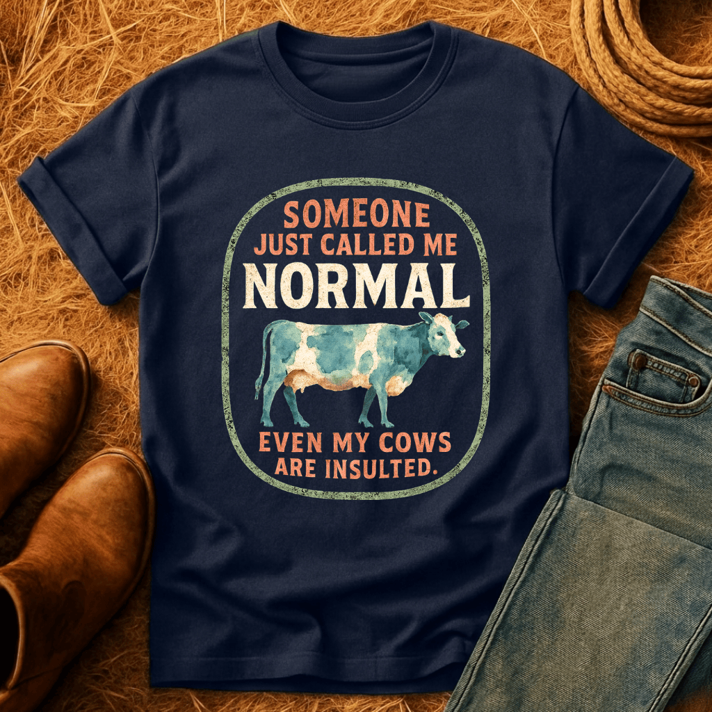 Even The Cows Are Insulted T-Shirt