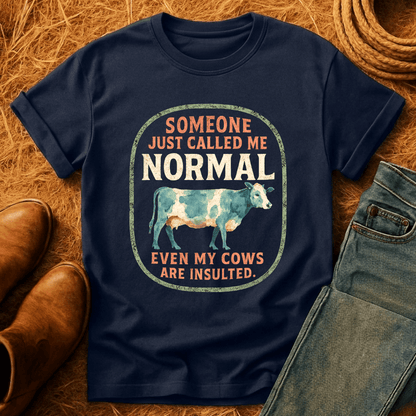 Even The Cows Are Insulted T-Shirt