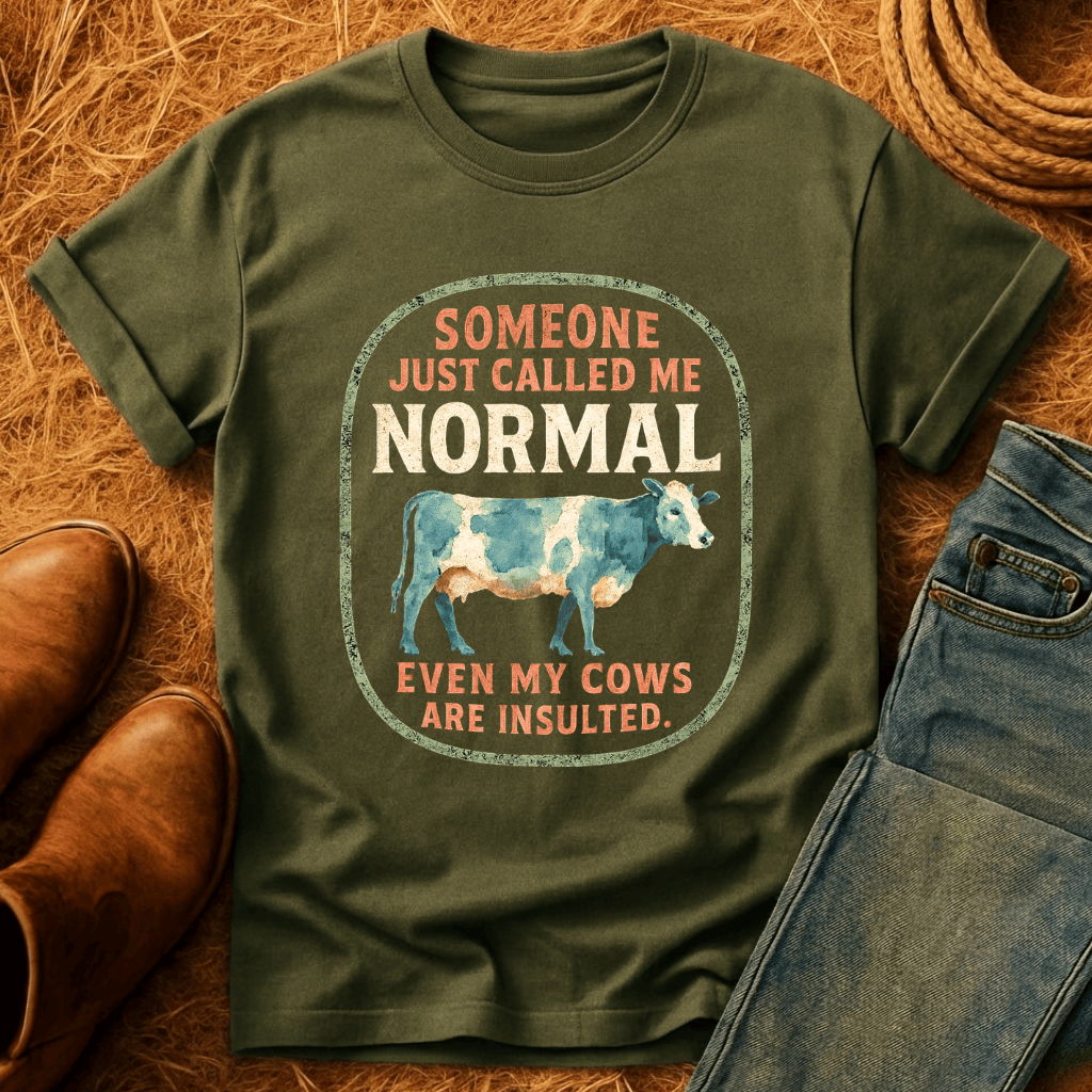 Even The Cows Are Insulted T-Shirt