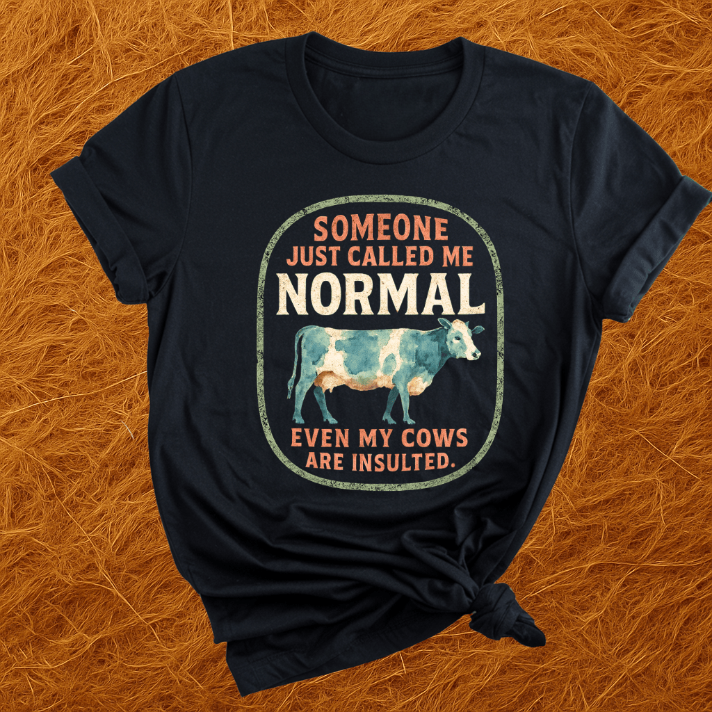 Even The Cows Are Insulted T-Shirt