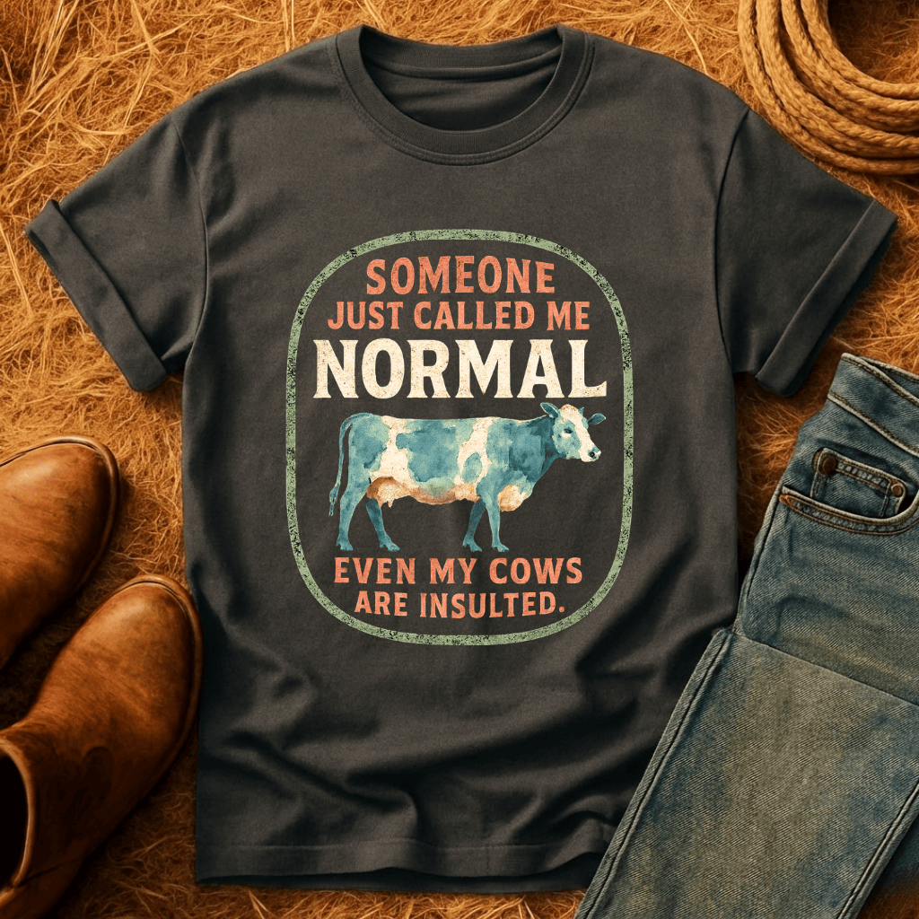 Even The Cows Are Insulted T-Shirt