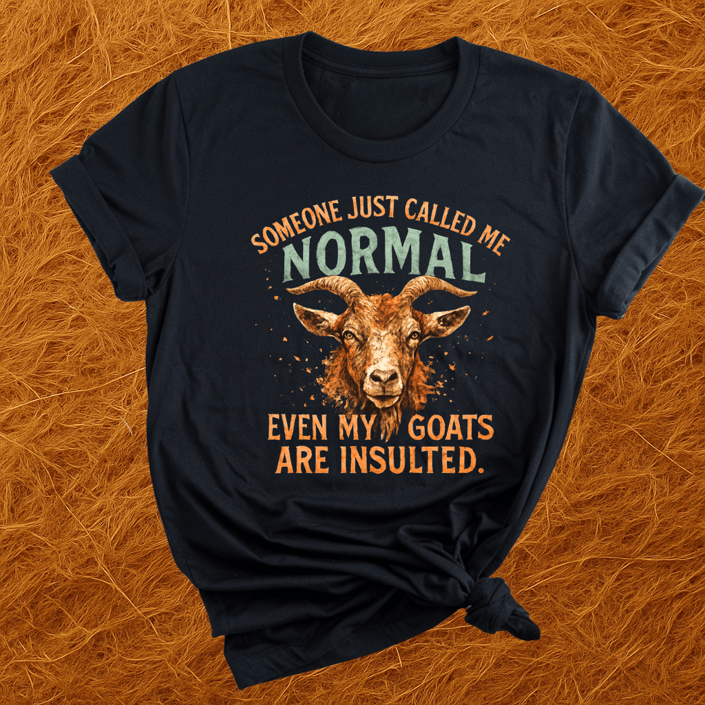 Even The Goats Are Insulted T-Shirt