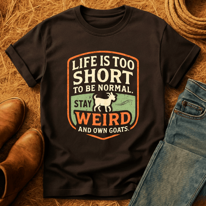 Stay Weird & Own Goats T-Shirt