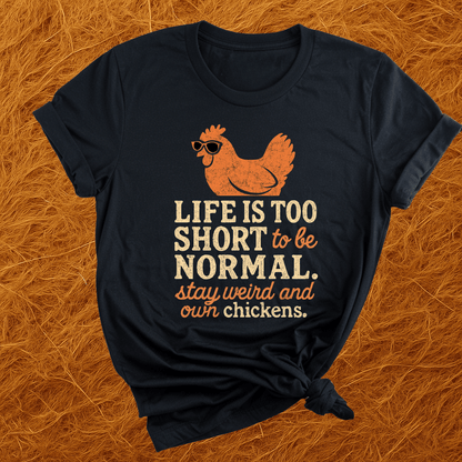 Stay Weird & Own Chickens T-Shirt