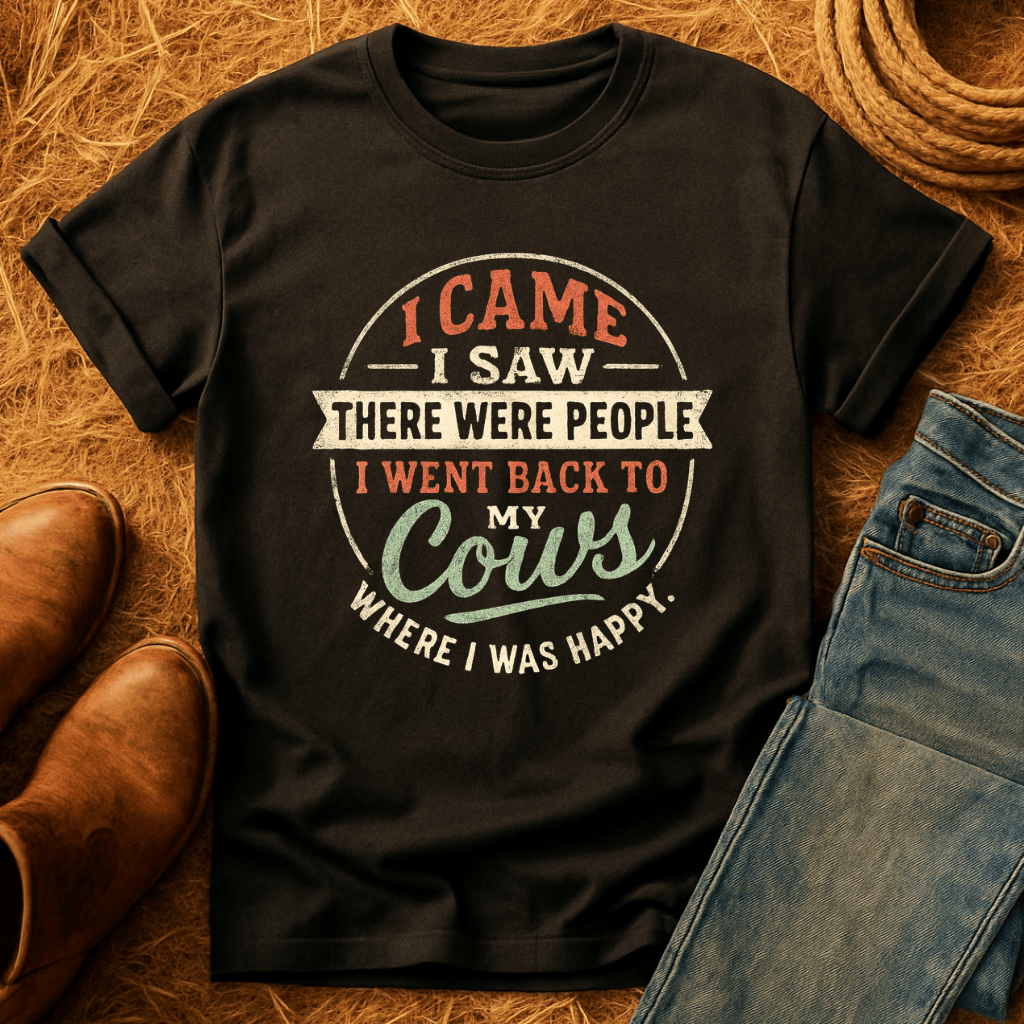 Went Back To My Cows T-Shirt
