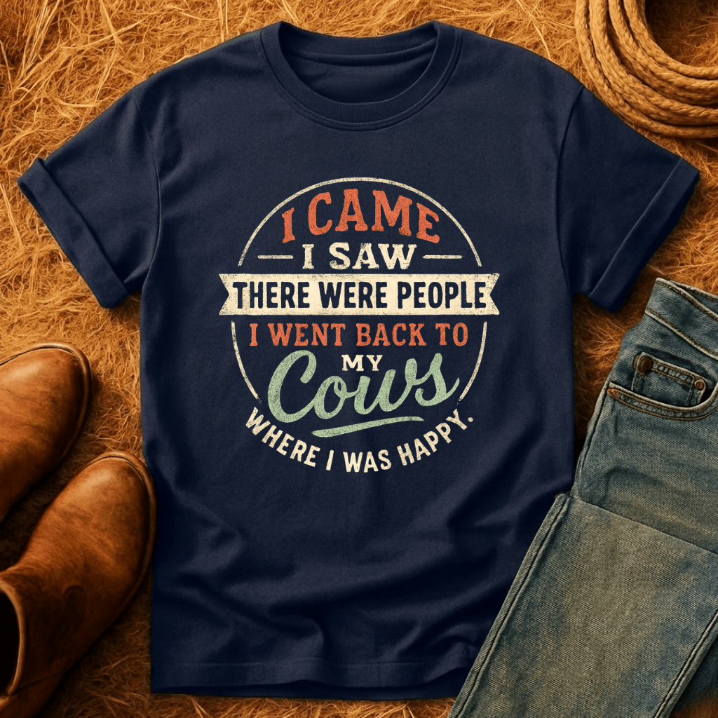 Went Back To My Cows T-Shirt