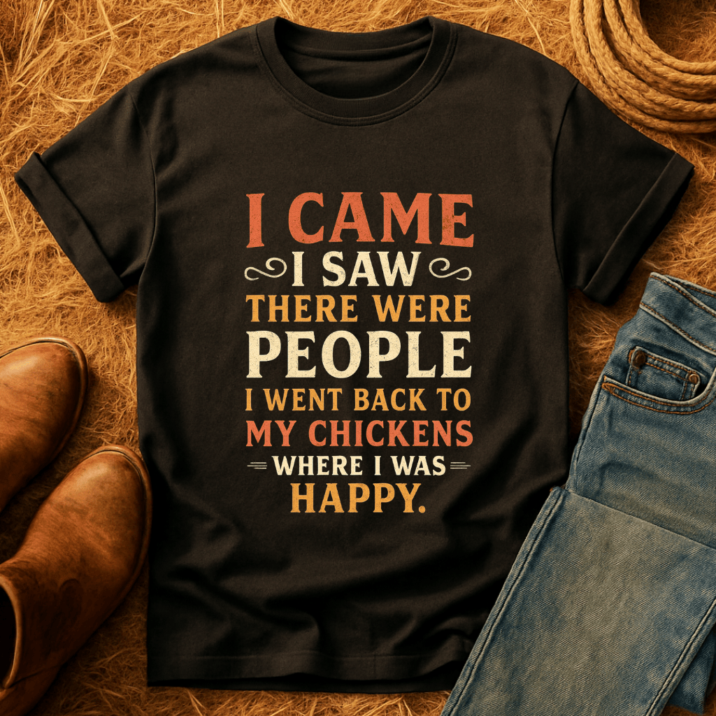 I Went Back To My Chickens T-Shirt