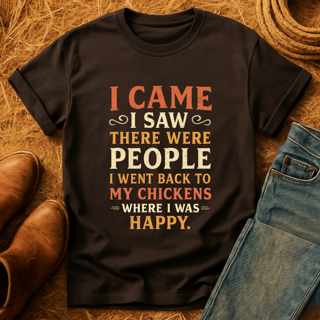 I Went Back To My Chickens T-Shirt