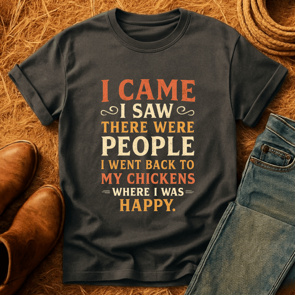 I Went Back To My Chickens T-Shirt