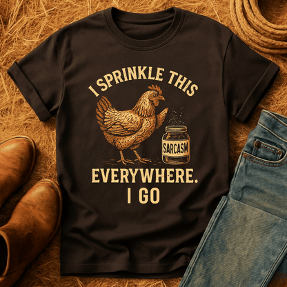 Chicken: Sprinkle Sarcasm Everywhere T-Shirt