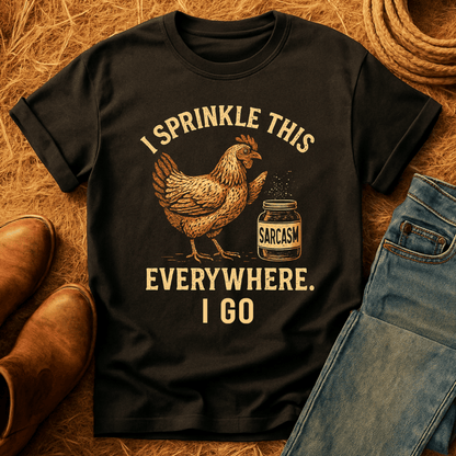 Chicken: Sprinkle Sarcasm Everywhere T-Shirt