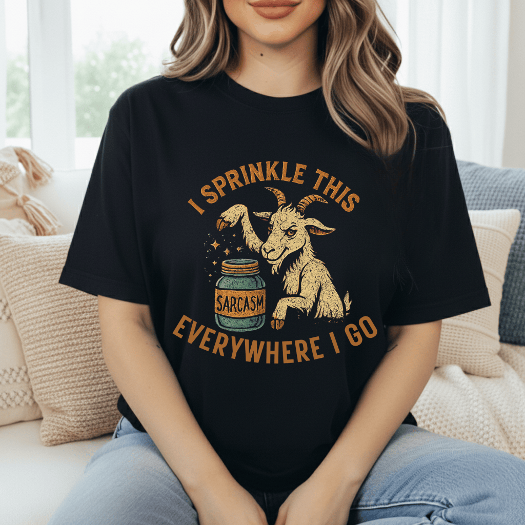 Goats: Sprinkle Sarcasm Everywhere T-Shirt