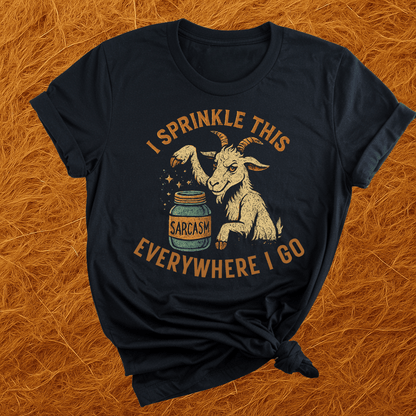 Goats: Sprinkle Sarcasm Everywhere T-Shirt