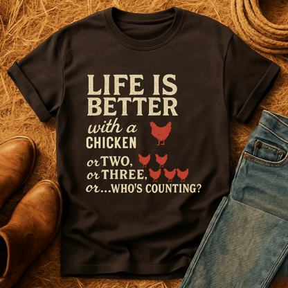 Life's Better With Chickens T-Shirt
