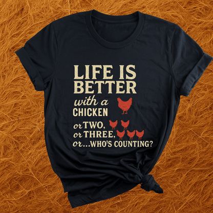Life's Better With Chickens T-Shirt