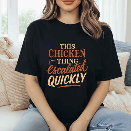 Chicken Thing Escalated Quickly T-Shirt
