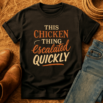 Chicken Thing Escalated Quickly T-Shirt