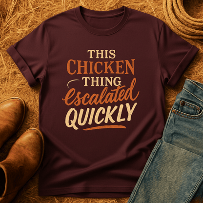 Chicken Thing Escalated Quickly T-Shirt