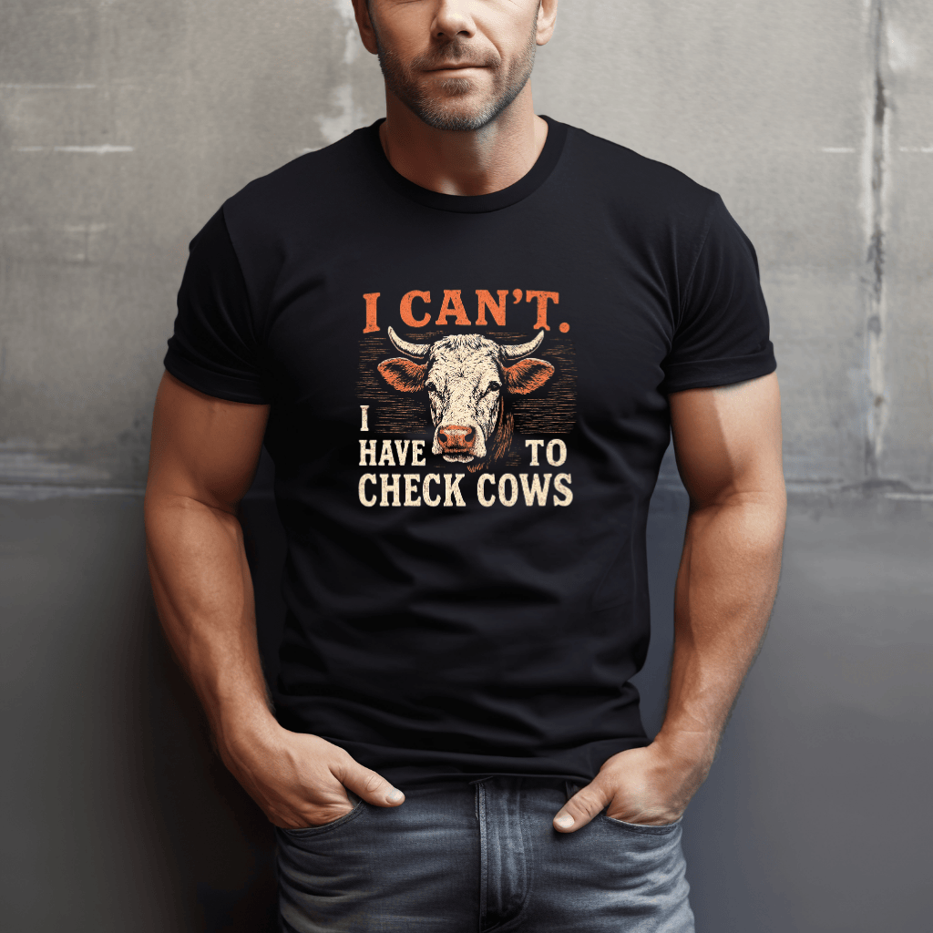 Can't. Checking Cows T-Shirt