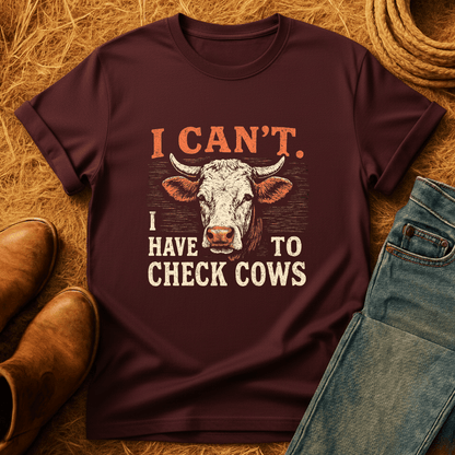 Can't. Checking Cows T-Shirt