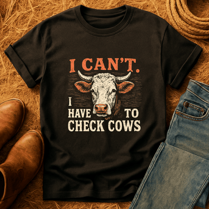 Can't. Checking Cows T-Shirt