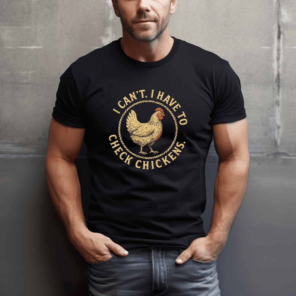 Can't. Checking Chickens T-Shirt