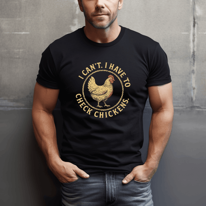 Can't. Checking Chickens T-Shirt