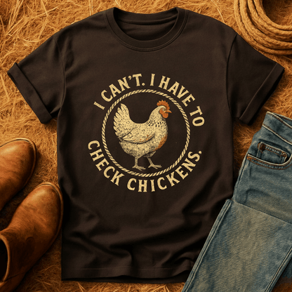 Can't. Checking Chickens T-Shirt