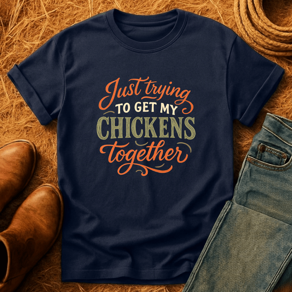 Just Getting Chickens Together T-Shirt
