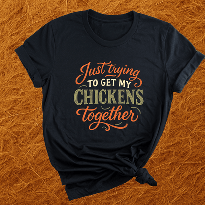 Just Getting Chickens Together T-Shirt