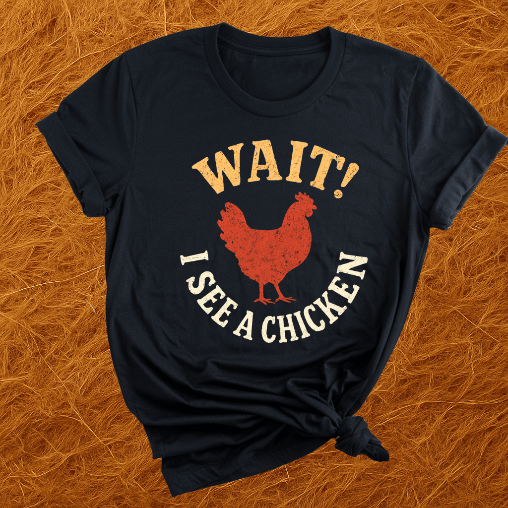 I See A Chicken T-Shirt