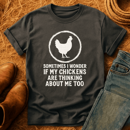 Chickens Thinkin Bout Me Too T-Shirt