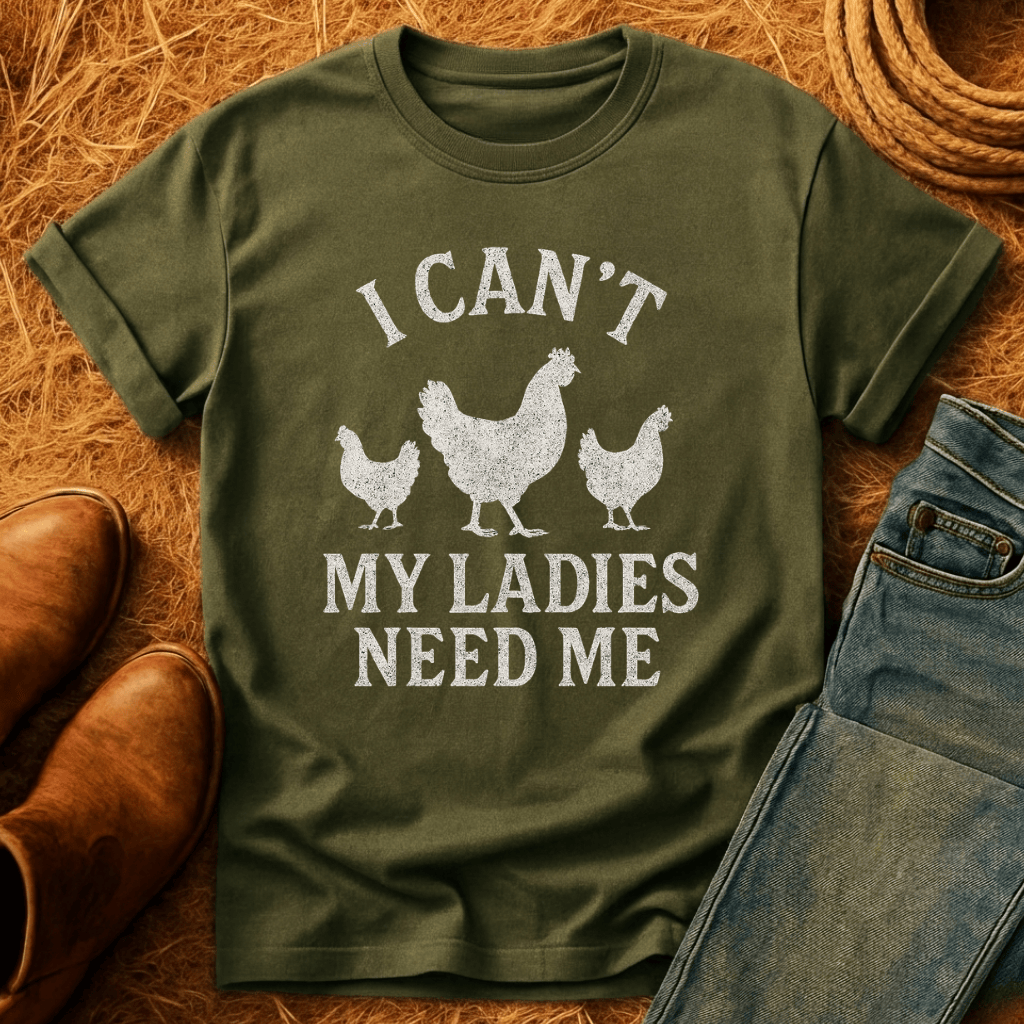 My Chickens Need Me T-Shirt