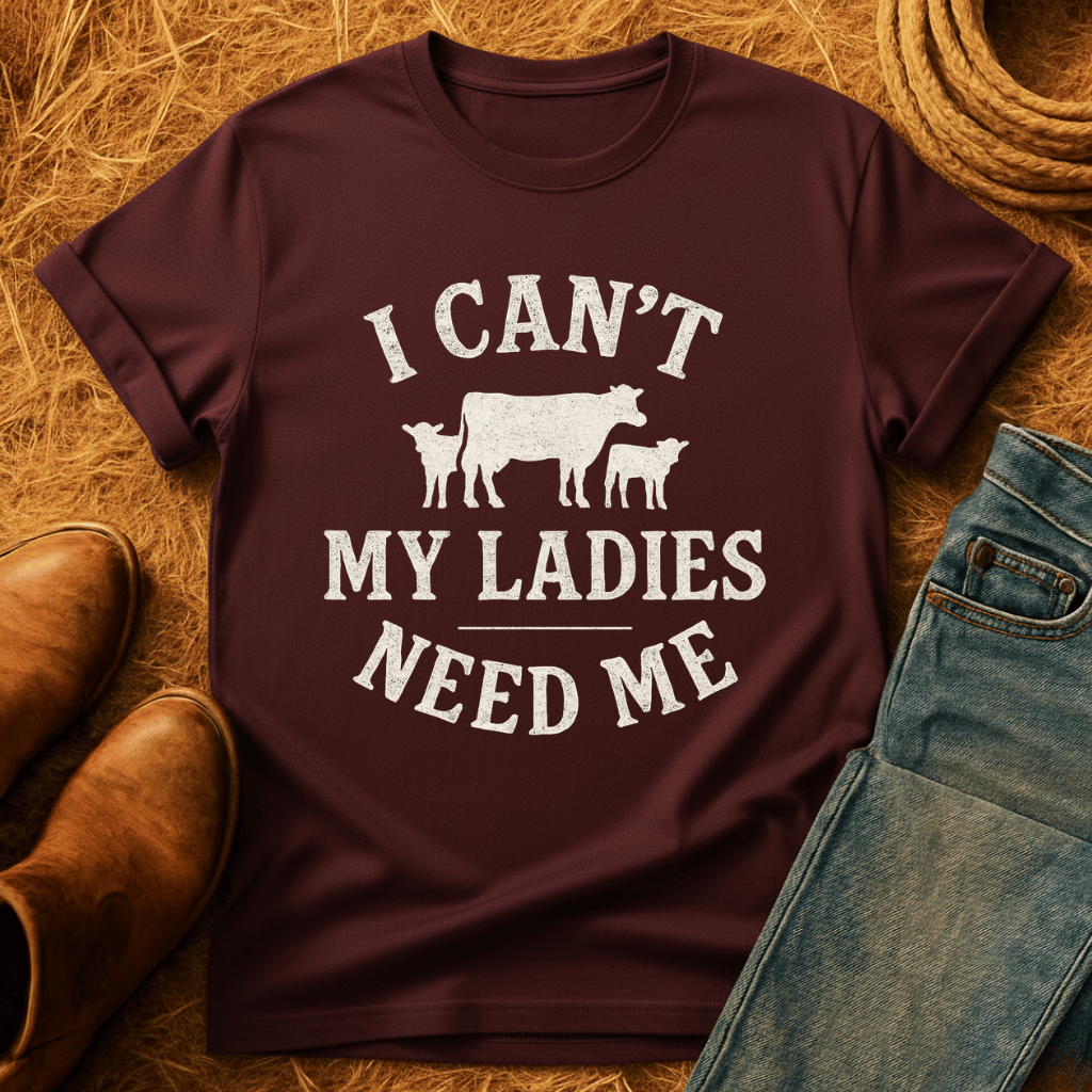 My Cows Need Me T-Shirt