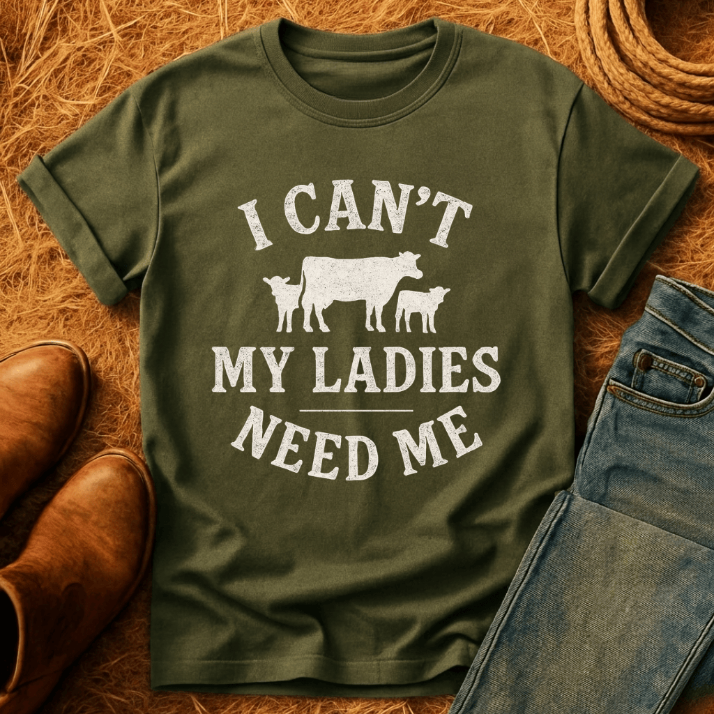 My Cows Need Me T-Shirt