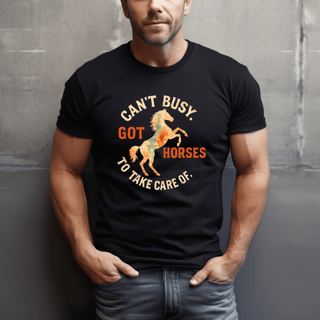 Can't. Busy. Got. Horses. T-Shirt