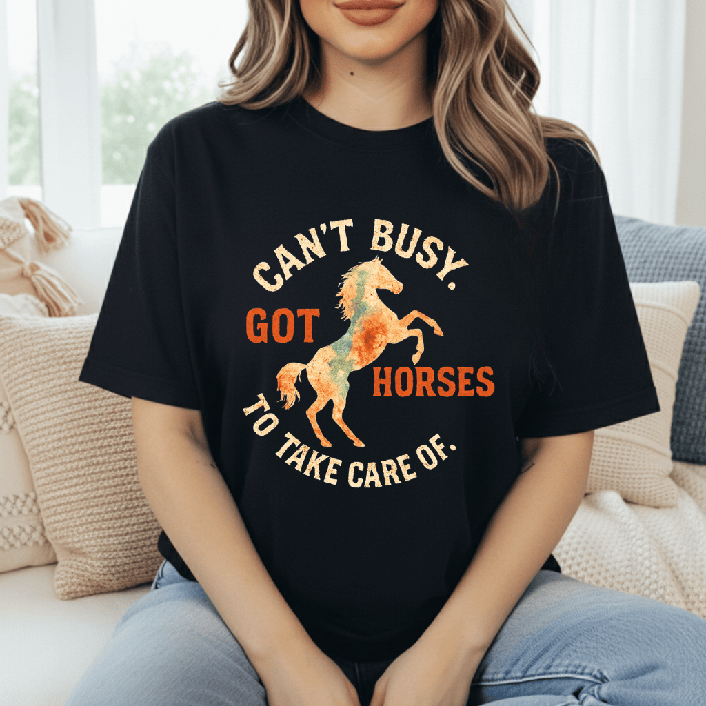 Can't. Busy. Got. Horses. T-Shirt