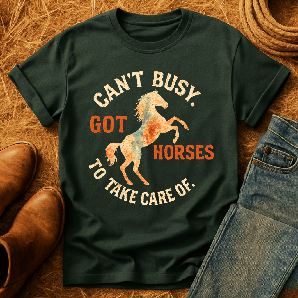 Can't. Busy. Got. Horses. T-Shirt