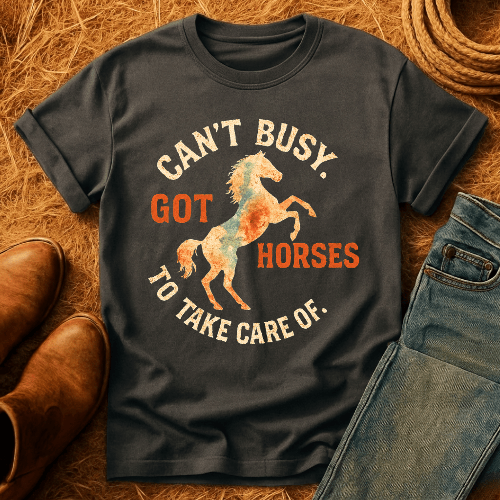 Can't. Busy. Got. Horses. T-Shirt