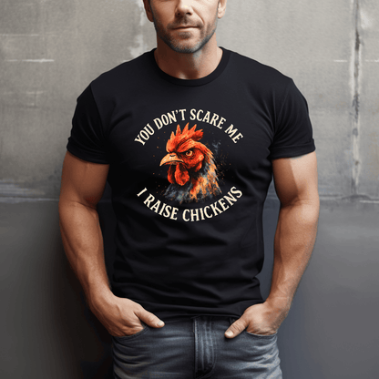 Not Afraid, I Raise Chickens T-Shirt