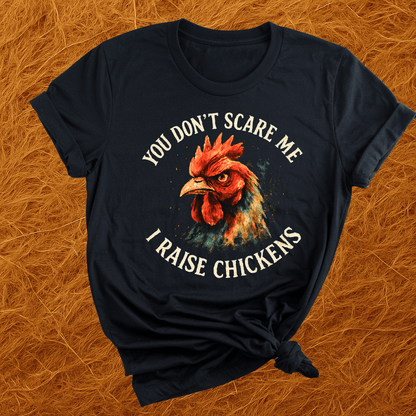 Not Afraid, I Raise Chickens T-Shirt