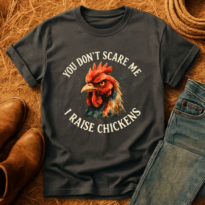 Not Afraid, I Raise Chickens T-Shirt