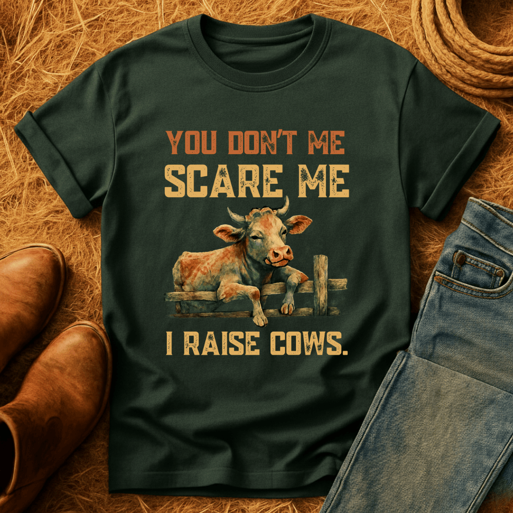 No Fear, I Raise Cows T-Shirt