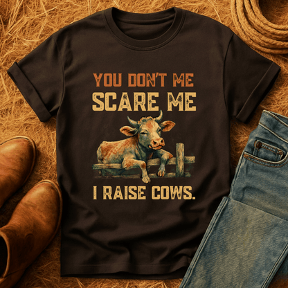 No Fear, I Raise Cows T-Shirt