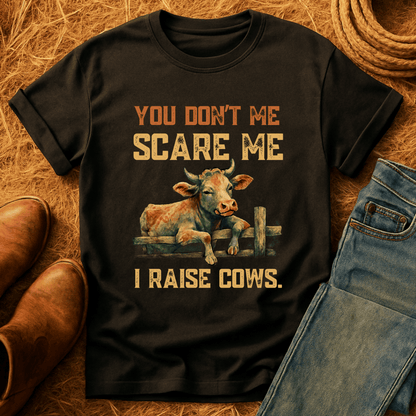 No Fear, I Raise Cows T-Shirt