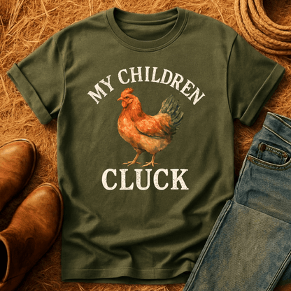 My Children Cluck T-Shirt